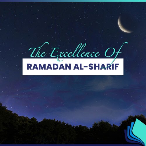 The Excellence of Ramadan Sharif